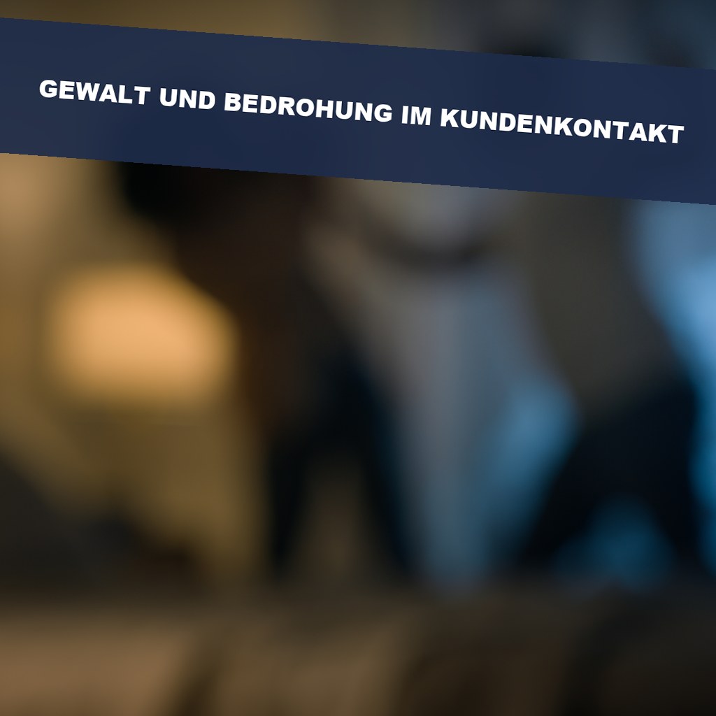Gewalt und Bedrohung im Kundenkontakt - vorbeugen und im Notfall handeln